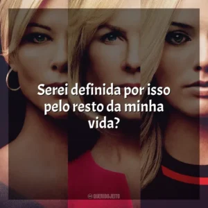 Serei definida por isso pelo resto da minha vida? O Escândalo (Filme)