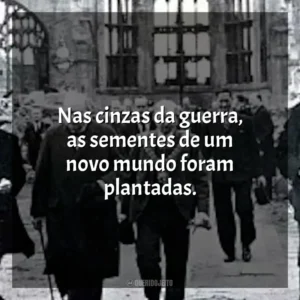 Nas cinzas da guerra, as sementes de um novo mundo foram plantadas.