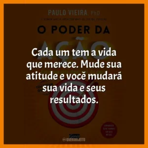 Cada um tem a vida que merece. Mude sua atitude e você mudará sua vida e seus resultados.