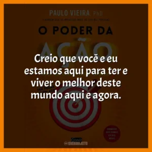 Creio que você e eu estamos aqui para ter e viver o melhor deste mundo aqui e agora.