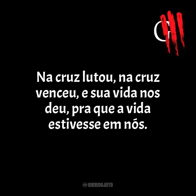 Oficina G3 Frases: Na cruz lutou, na cruz venceu, e sua vida nos deu, pra que a vida estivesse em nós.