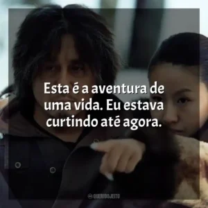Esta é a aventura de uma vida. Eu estava curtindo até agora.