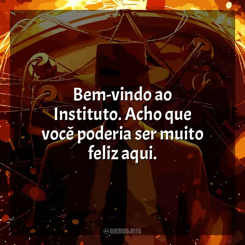 Oppenheimer frases do filme: Bem-vindo ao Instituto. Acho que você poderia ser muito feliz aqui.