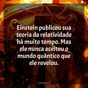 Einstein publicou sua teoria da relatividade há muito tempo. Mas ele nunca aceitou o mundo quântico que ele revelou. Oppenheimer (Filme)