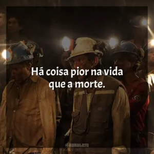 Há coisa pior na vida que a morte. Os 33 (Filme)