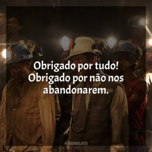 Obrigado por tudo! Obrigado por não nos abandonarem. Os 33 (Filme)
