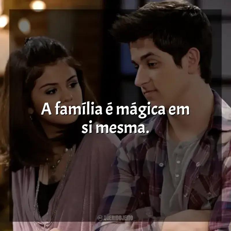 Frases da série Os Feiticeiros de Waverly Place: A família é mágica em si mesma.