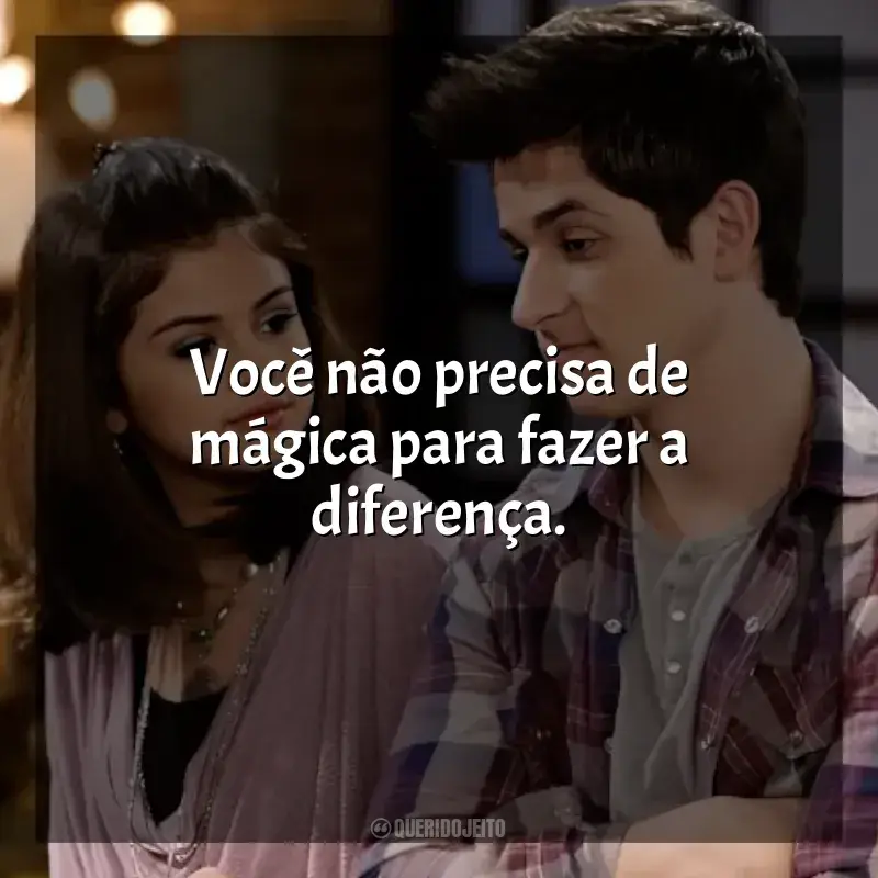 Frases de efeito da série Os Feiticeiros de Waverly Place: Você não precisa de mágica para fazer a diferença.