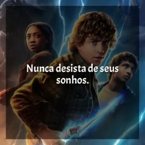 Nunca desista de seus sonhos. Percy Jackson e os Olimpianos (Série)