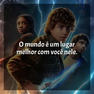 O mundo é um lugar melhor com você nele. Percy Jackson e os Olimpianos (Série)