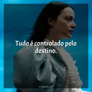 Tudo é controlado pelo destino. Pobres Criaturas (Filme)