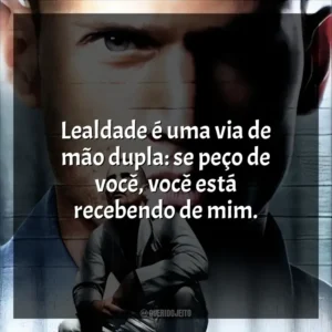 Lealdade é uma via de mão dupla: se peço de você, você está recebendo de mim.