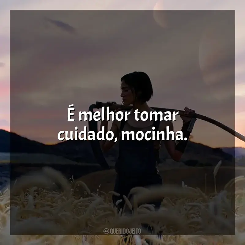 Frases do filme Rebel Moon - Parte 1: A Menina do Fogo: É melhor tomar cuidado, mocinha.