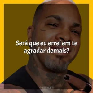 Será que eu errei em te agradar demais? Rodriguinho