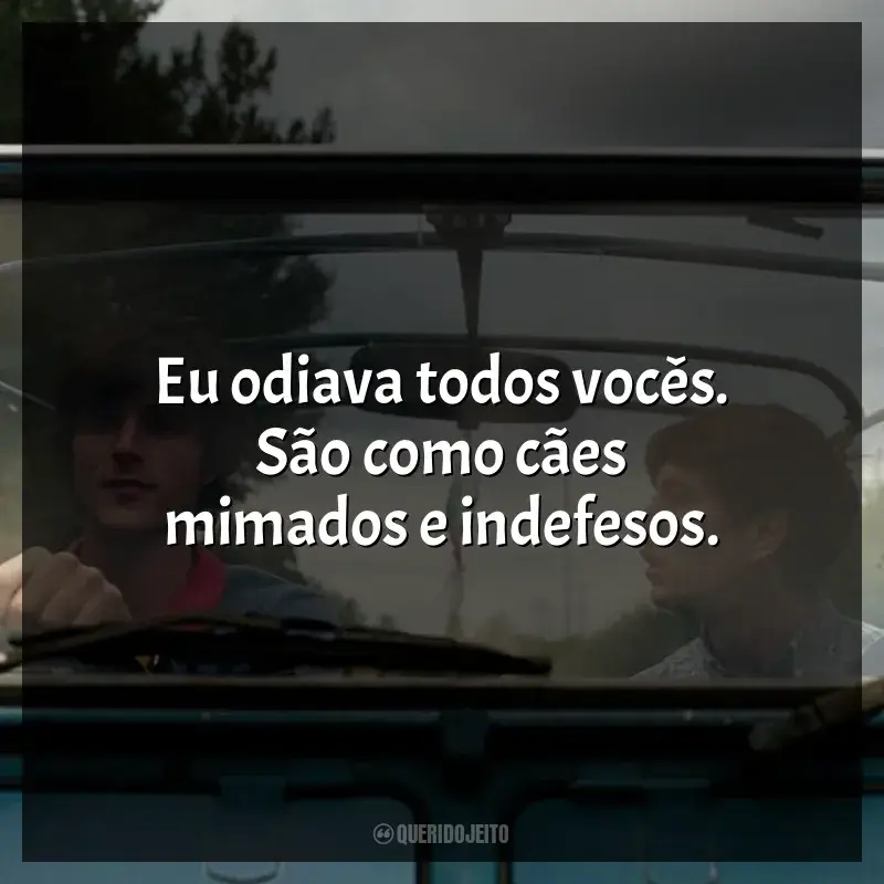 Filme Saltburn frases: Eu odiava todos vocês. São como cães mimados e indefesos.