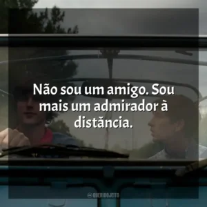 Não sou um amigo. Sou mais um admirador à distância. Saltburn (Filme)