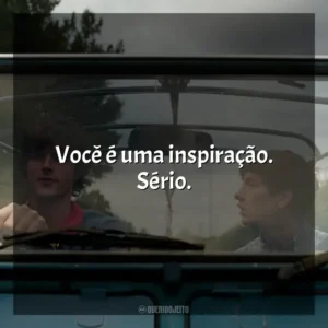 Você é uma inspiração. Sério. Saltburn (Filme)