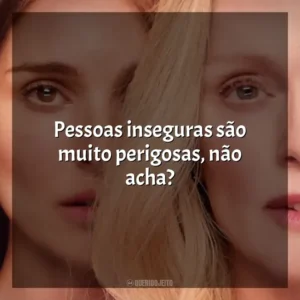 Pessoas inseguras são muito perigosas, não acha? Segredos de um Escândalo (Filme)