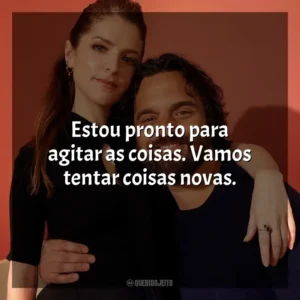 Estou pronto para agitar as coisas. Vamos tentar coisas novas. Self Reliance (Filme)