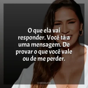 O que ela vai responder. Você tá a uma mensagem. De provar o que você vale ou de me perder. Simone Mendes