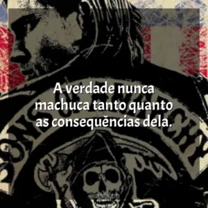 A verdade nunca machuca tanto quanto as consequências dela. Sons of Anarchy – 1ª Temporada (Série)