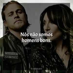 Nós não somos homens bons. Sons of Anarchy – 4ª Temporada (Série)