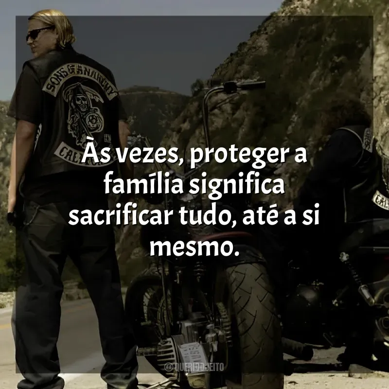 Frases Sons of Anarchy – 5ª Temporada série: Às vezes, proteger a família significa sacrificar tudo, até a si mesmo.
