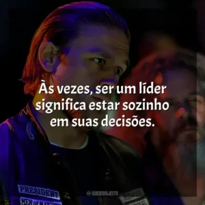 Às vezes, ser um líder significa estar sozinho em suas decisões. Sons of Anarchy – 6ª Temporada (Série)