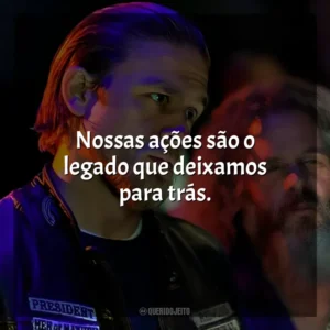 Nossas ações são o legado que deixamos para trás. Sons of Anarchy – 6ª Temporada (Série)