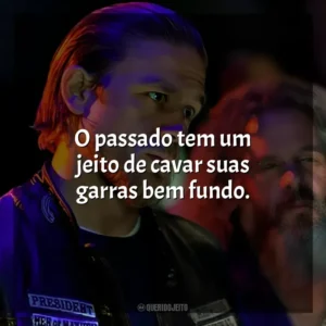 O passado tem um jeito de cavar suas garras bem fundo. Sons of Anarchy – 6ª Temporada (Série)