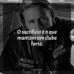 O sacrifício é o que mantém um clube forte. Sons of Anarchy (Série)
