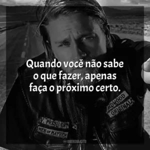 Quando você não sabe o que fazer, apenas faça o próximo certo.