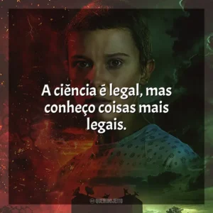 A ciência é legal, mas conheço coisas mais legais.