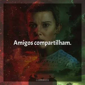Amigos compartilham.