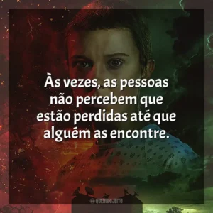 Às vezes, as pessoas não percebem que estão perdidas até que alguém as encontre.