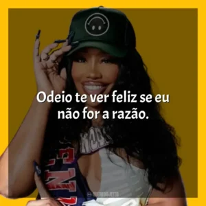 Odeio te ver feliz se eu não for a razão. SZA