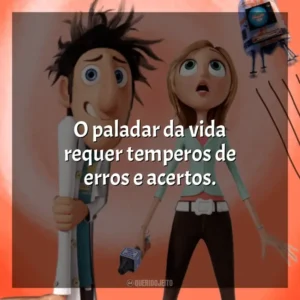 O paladar da vida requer temperos de erros e acertos. Tá Chovendo Hambúrguer (Filme)