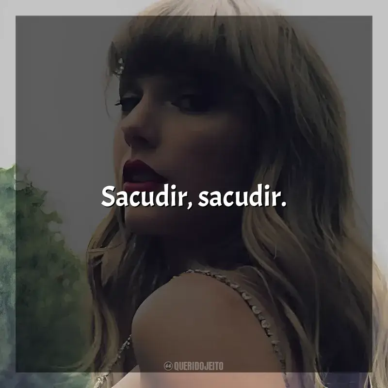 Taylor Swift Frases: Sacudir, sacudir.