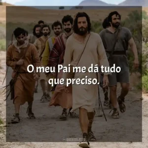 O meu Pai me dá tudo que preciso. The Chosen (Série)