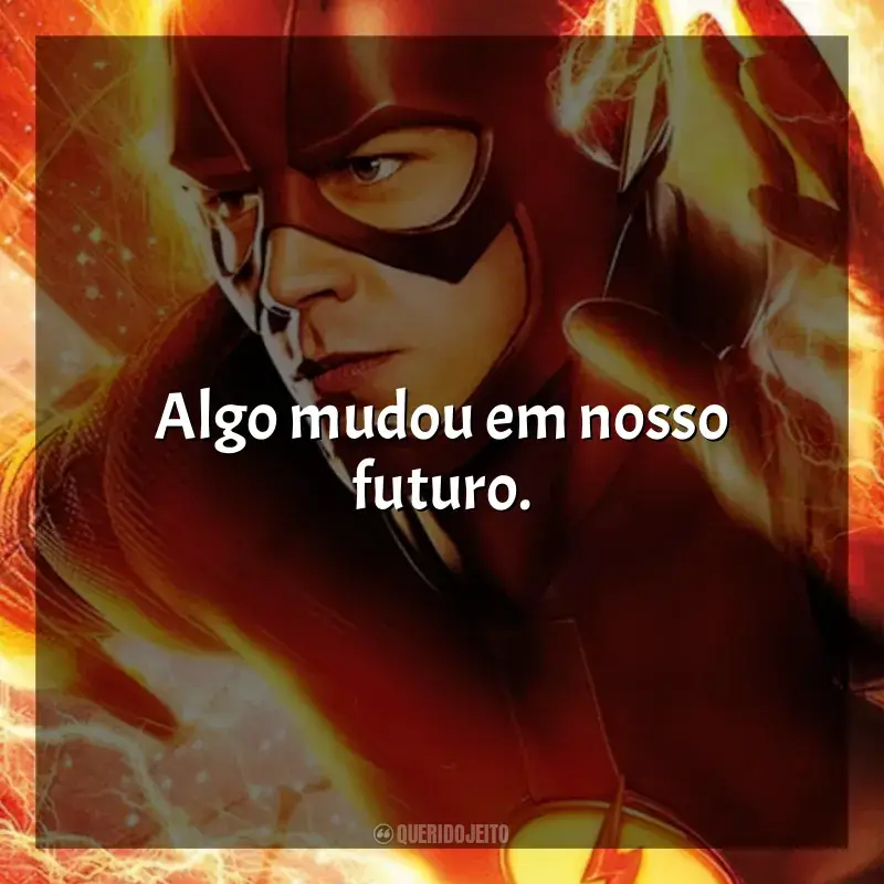Frases de The Flash série: Algo mudou em nosso futuro.