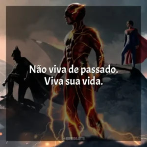 Não viva de passado. Viva sua vida.
