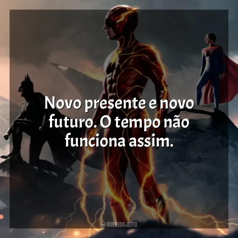 Frases de efeito do filme The Flash: Novo presente e novo futuro. O tempo não funciona assim.