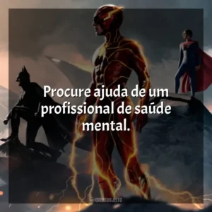 Procure ajuda de um profissional de saúde mental.