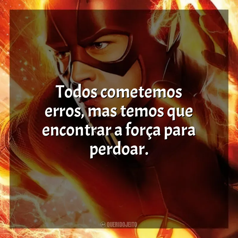 Frases The Flash série: Todos cometemos erros, mas temos que encontrar a força para perdoar.