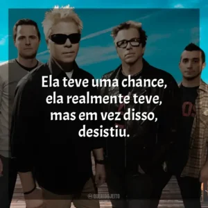 Ela teve uma chance, ela realmente teve, mas em vez disso, desistiu. The Offspring