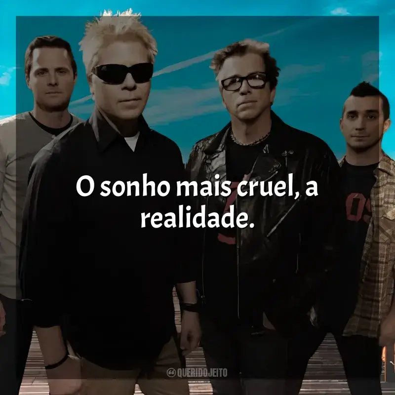 Frases marcantes de The Offspring: O sonho mais cruel, a realidade.