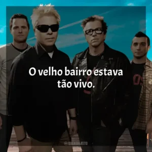 O velho bairro estava tão vivo. The Offspring
