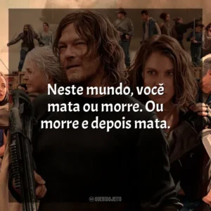 Neste mundo, você mata ou morre. Ou morre e depois mata.