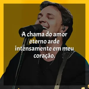 A chama do amor eterno arde intensamente em meu coração. Theo Rubia