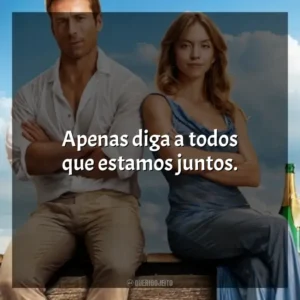 Apenas diga a todos que estamos juntos. Todos Menos Você (Filme)
